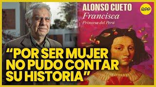 Alonso Cueto presenta su libro 'Francisca. Princesa del Perú'