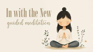 In With the New (Guided Meditation)