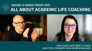 Coaching to Flourish S3 E18 | All About Academic Life Coaching