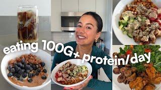 100G PROTEIN DAY OF EATING | easy meals that help me stay fueled & hit my protein goals