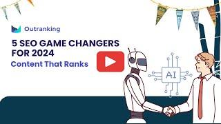 5 SEO Game Changers in 2024: Craft Content That Ranks