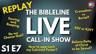 BibleLine LIVE QNA Replay | Cremation, Deity of Christ, Calvinism, Sowing and Reaping, and more!!!