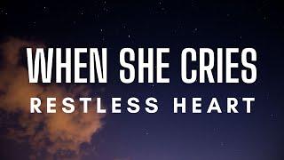 Restless Heart - When She Cries (Lyrics)