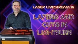 Layers and Cuts in Lightburn - Laser Livestream 16