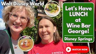 MUST-DO DISNEY: Let's Have LUNCH at Wine Bar George! | Disney Springs | Walt Disney World