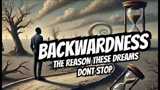 Backwardness - The Reason These Dreams Don't Stop