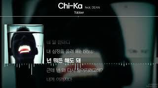 Tabber - Chi-Ka (feat. DEAN) [ Lyrics / 가사 ]