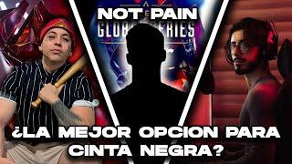 ¿NOT PAIN LA MEJOR OPCION PARA CN? ¿EL NUEVO INTEGRANTE OFICIAL DE CINTA NEGRA?