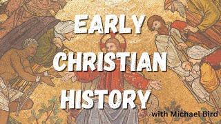 Welcome to Early Christian History with Mike Bird