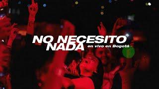 No Te Va Gustar - No Necesito Nada (En Vivo En Bogotá)