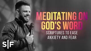 Meditating On God's Word: Scriptures To Ease Anxiety And Fear | Steven Furtick