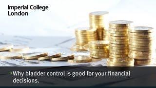 Why bladder control is good for your financial decisions.