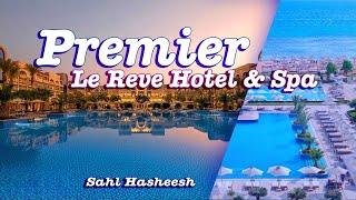 Premier Le Reve Hotel & Spa Sahl Hasheesh - Full Hotel Tour | Adults Only Luxury in Hurghada