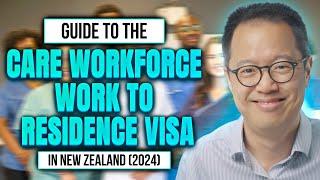 Care Workforce Work to Residence Visa in New Zealand (2024) | Full Guide | Immigration Lawyer NZ