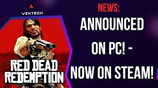 RED DEAD REDEMPTION NOW ON PC - ON STEAM! RELEASE DATE, SYSTEM REQUIREMENTS OUT