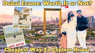 Dubai Frame World’s Largest Frame & Islamic Art Gallery | Dubai Cheapest way to explore Dubai |