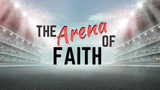 The Arena Of Faith