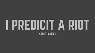 Kaiser Chiefs - I Predict A Riot (Lyrics)