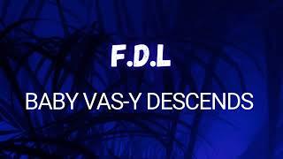 F.D.L - BABY VAS-Y DESCENDS ( audio officiel )