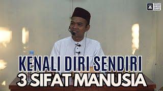 Kenali Diri Sendiri 3 Sifat Manusia | Ustadz Abdul Somad