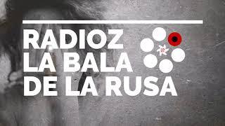 RADIOZ _ LA BALA DE LA RUSA 2021