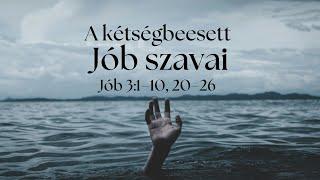 2024. 09. 08. (du.) | A kétségbeesett Jób szavai - Jób 3:1-10, 20-26 | Nagy-Kasza Zoltán