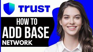 How to Add BASE Network to Trust Wallet (2024)