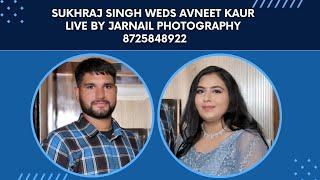  Live Sukhraj Singh  weds  Avneet Kaur  Live by  Jarnail Photography  8725848922