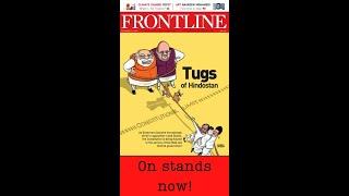 TUGS OF HINDOSTAN | Frontline's new issue is now out!