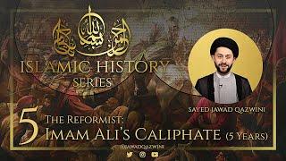 5. The Reformist: Imam Ali’s Caliphate (5 Years) by Sayed Jawad Qazwini