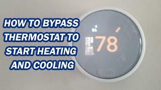 how to bypass your nest thermostat to start heating and cooling how