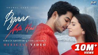 PYAAR AATA HAI - Rito Riba & Shreya Ghoshal | Ishaan Khatter & Tara Sutaria | Rajat N| Rana | Anshul