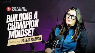 How to be the best in your field? | The Ehmad Zubair Show ft. Fatima Mazhar