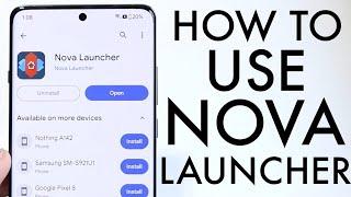 How To Use Nova Launcher! (Complete Beginners Guide)