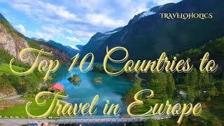 Top 10 countries to Travel in Europe 2024!