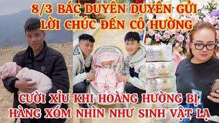 8/3 BÁC BÉ DUYÊN GỬI LỜI CHÚC ĐẾN CÔ HƯỜNG,CƯỜI XỈU KHI HOÀNG HƯỜNG BỊ HÀNG XÓM NHÌN NHƯ SINH VẬT LẠ