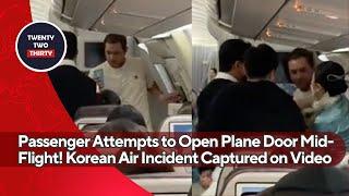 Passenger Attempts to Open Plane Door Mid-Flight! Shocking Korean Air Incident Captured on Video