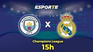 MANCHESTER CITY X REAL MADRID - NARRAÇÃO AO VIVO | CHAMPIONS LEAGUE - 17/04/2024