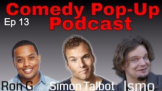 Comedy Pop-Up Podcast Episode 13 Ismo Leikola, Simon Talbot, Ron G