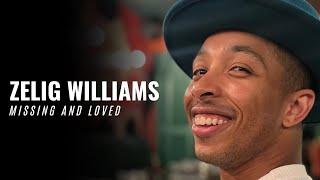 Zelig Williams: Missing and Loved. Family and friends of missing dancer speak out.