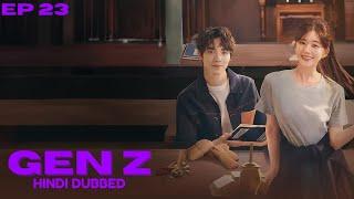 Gen Z Episode 23 Hindi Dubbed | New Korean Drama | New Chinese Drama | Chen Zheyuan