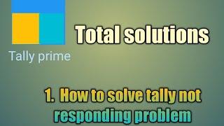 || How to solve Tally prime not responding problem & hanging problem ||