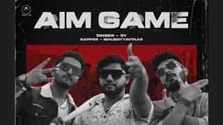 Aim Game || SY || Mohit Dhankhar  || ISHUBOYAVTAAR || New haryanvi song