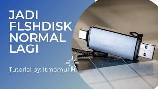 Cara mengembalikan flashdisk bootable ke semula