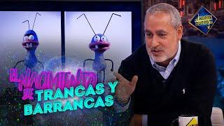 Así nacieron Trancas y Barrancas - El Hormiguero