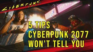 Cyberpunk 2077 - Top 5 Crucial Tips the Game Doesn't Tell You