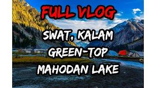 Exploring Swat Valley | Pakistan Travel Vlog | Green Top & Mahodand Lake