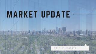 July 2022 - Calgary Real Estate Market Update