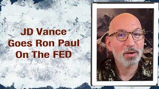 JD Vance Goes Ron Paul on the FED