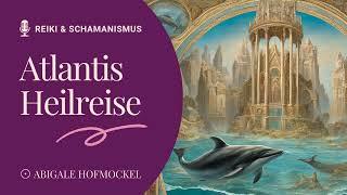 ATLANTIS Heilreise WALE und DELFINEPRIESTERKÖNIG THOT spricht 